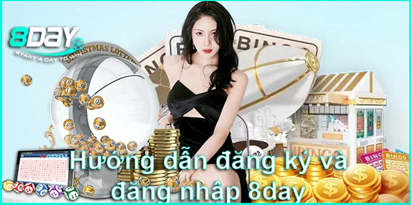 Hướng dẫn đăng ký và đăng nhập tại nhà cái 8day