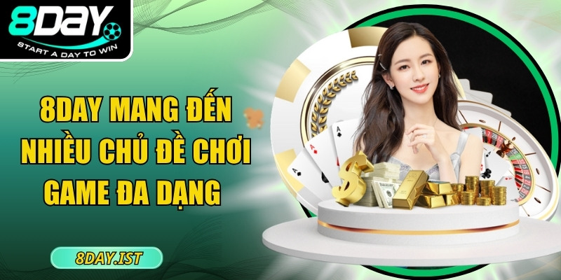 8DAY mang đến nhiều chủ đề chơi game đa dạng