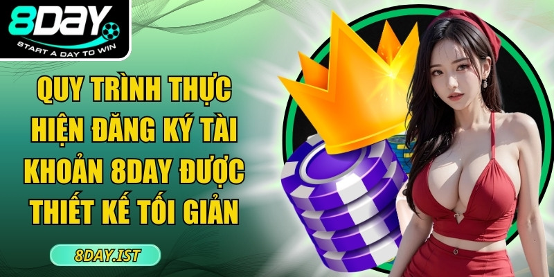 Quy trình thực hiện đăng ký tài khoản 8DAY được thiết kế tối giản